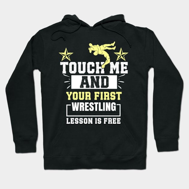 Touch Me And Your First Wrestling Lesson Is Free - Wrestler Hoodie by Humor words store